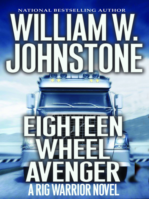 Title details for Eighteen Wheel Avenger by William W. Johnstone - Available